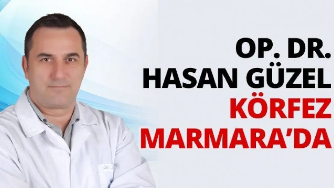 Op. Dr. Hasan Güzel Körfez Marmara'da