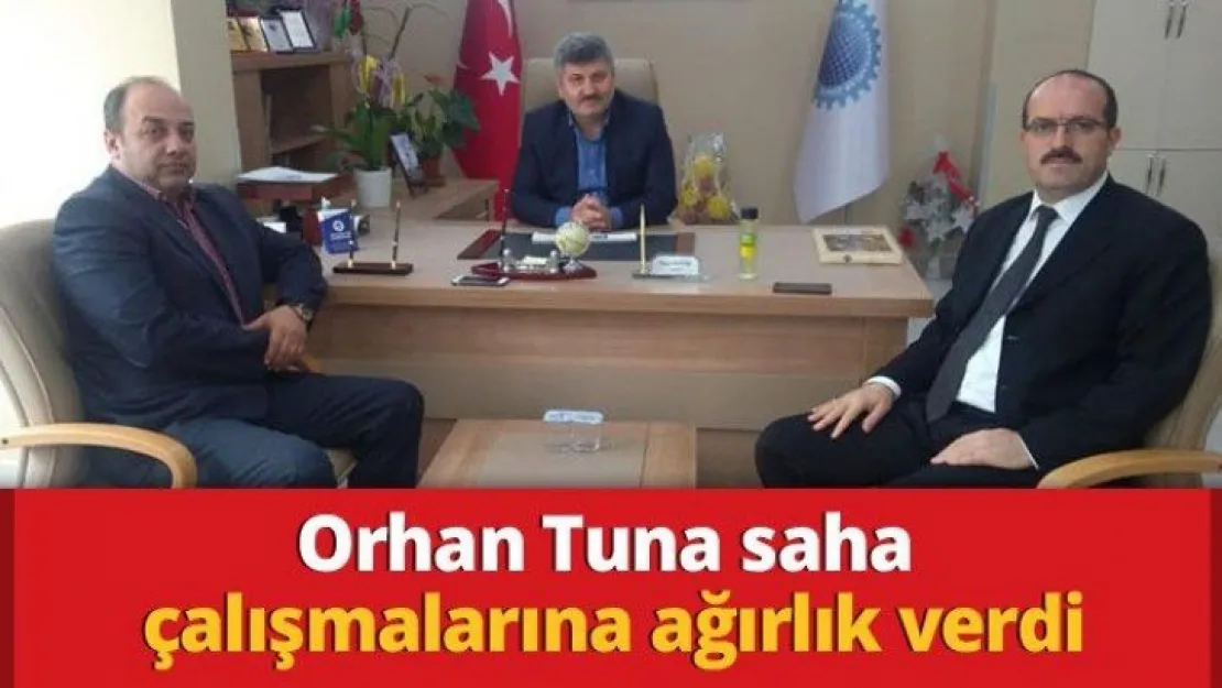 Orhan Tuna saha çalışmalarına ağırlık verdi