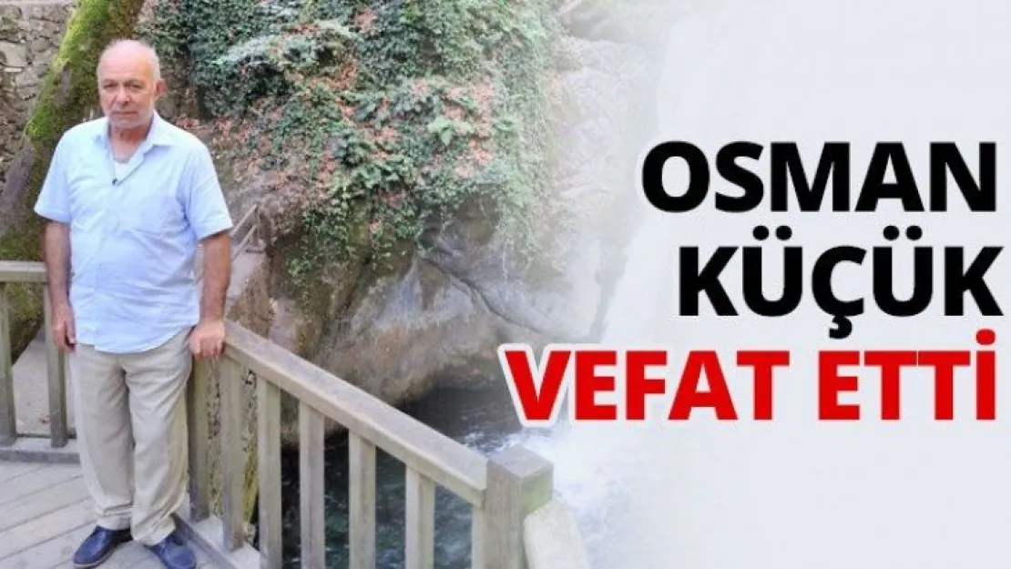 Osman Küçük vefat etti