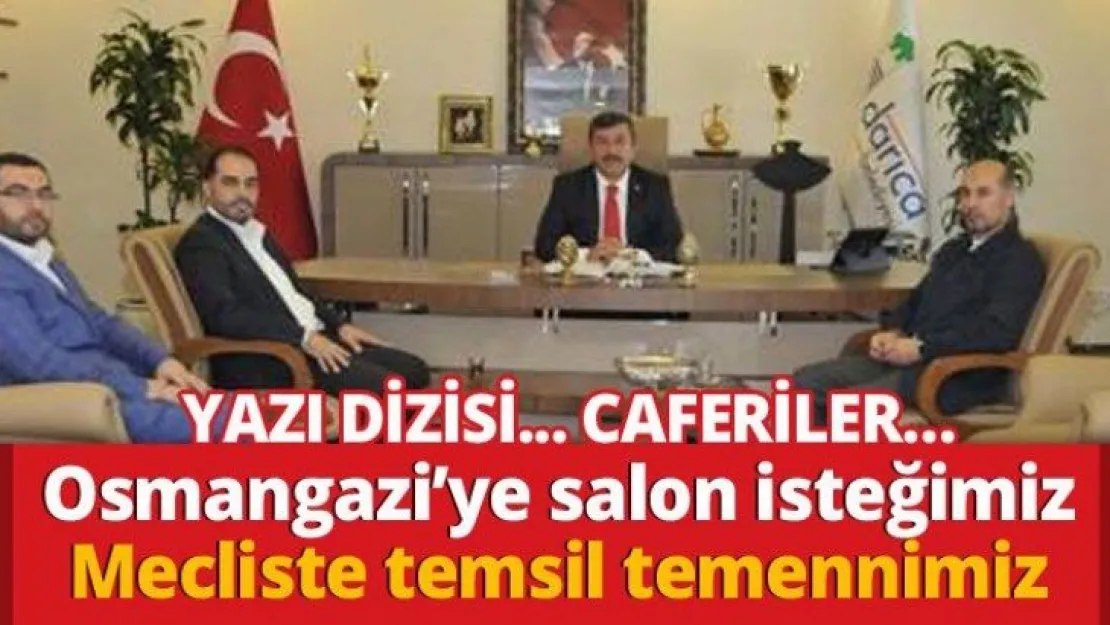 Osmangazi'ye salon isteğimiz Mecliste temsil temennimiz