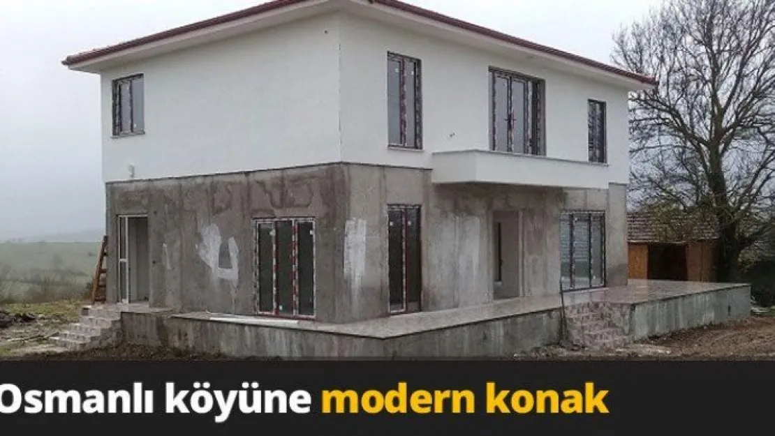 Osmanlı köyüne modern konak