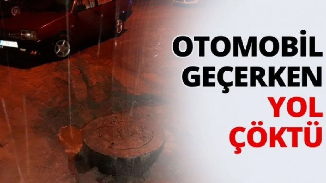Otomobil geçerken yol çöktü