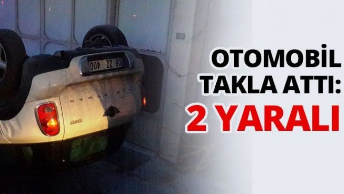 Otomobil takla attı: 2 yaralı
