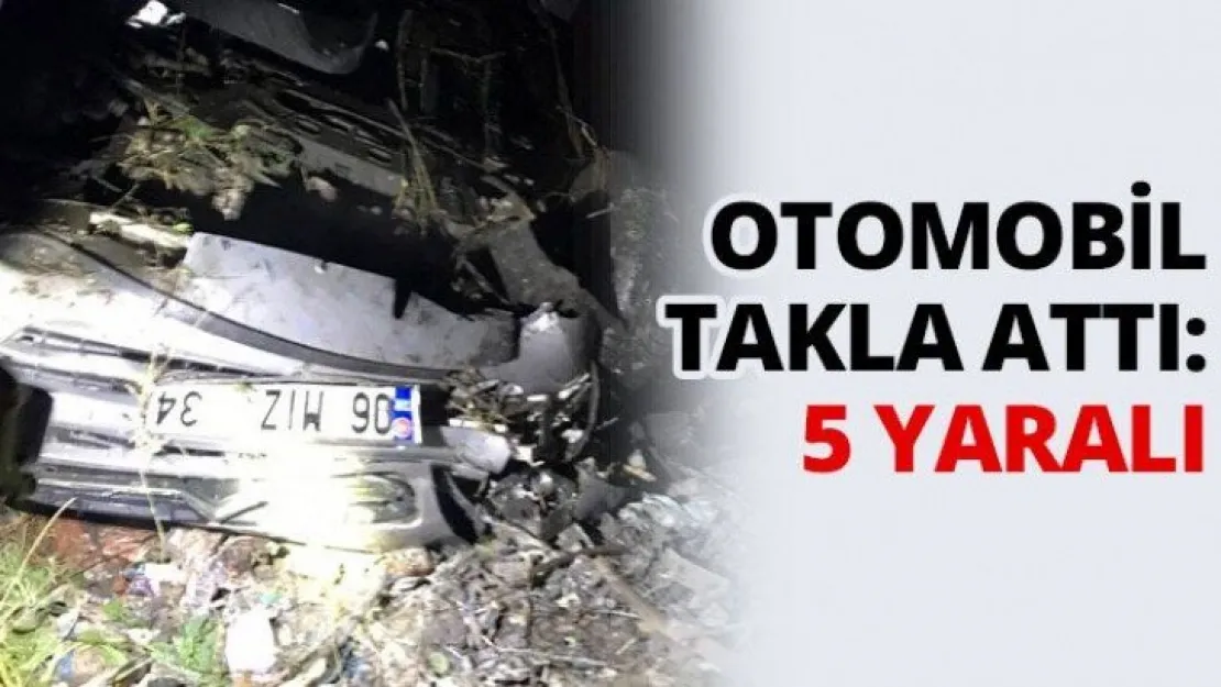 Otomobil takla attı: 5 yaralı