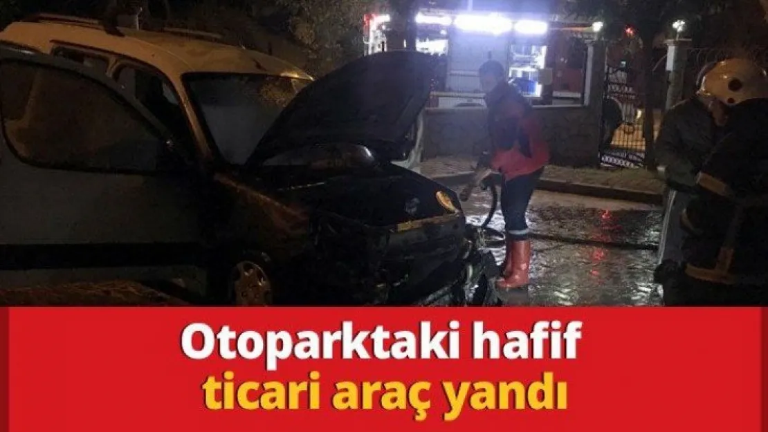 Otoparktaki hafif ticari araç yandı