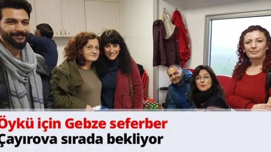 Öykü için Gebze seferber Çayırova sırada bekliyor