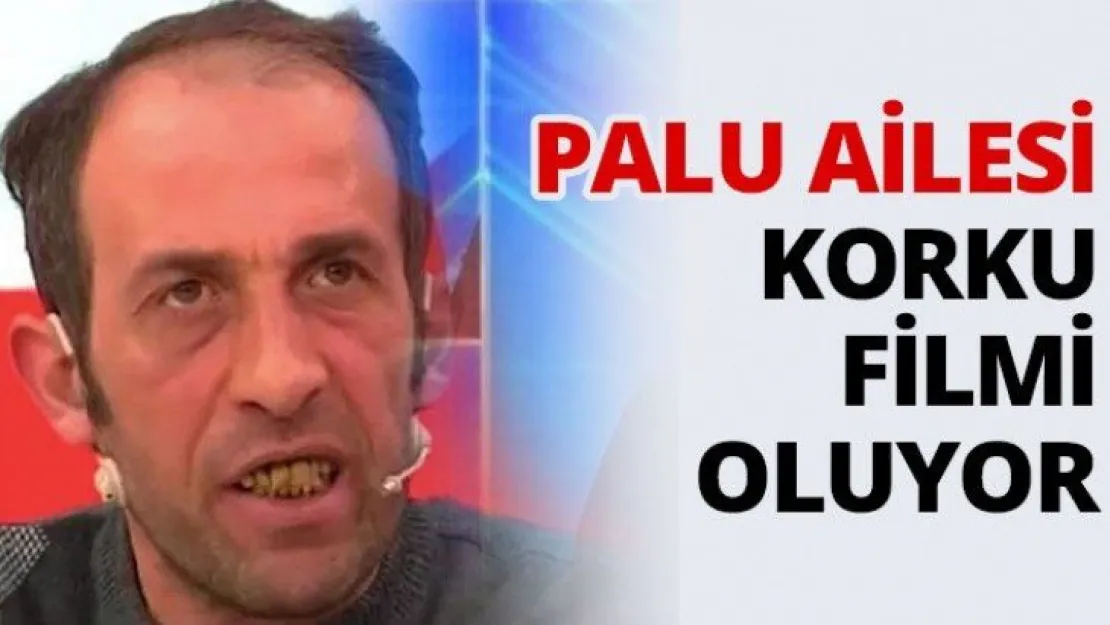 Palu ailesi korku filmi oluyor