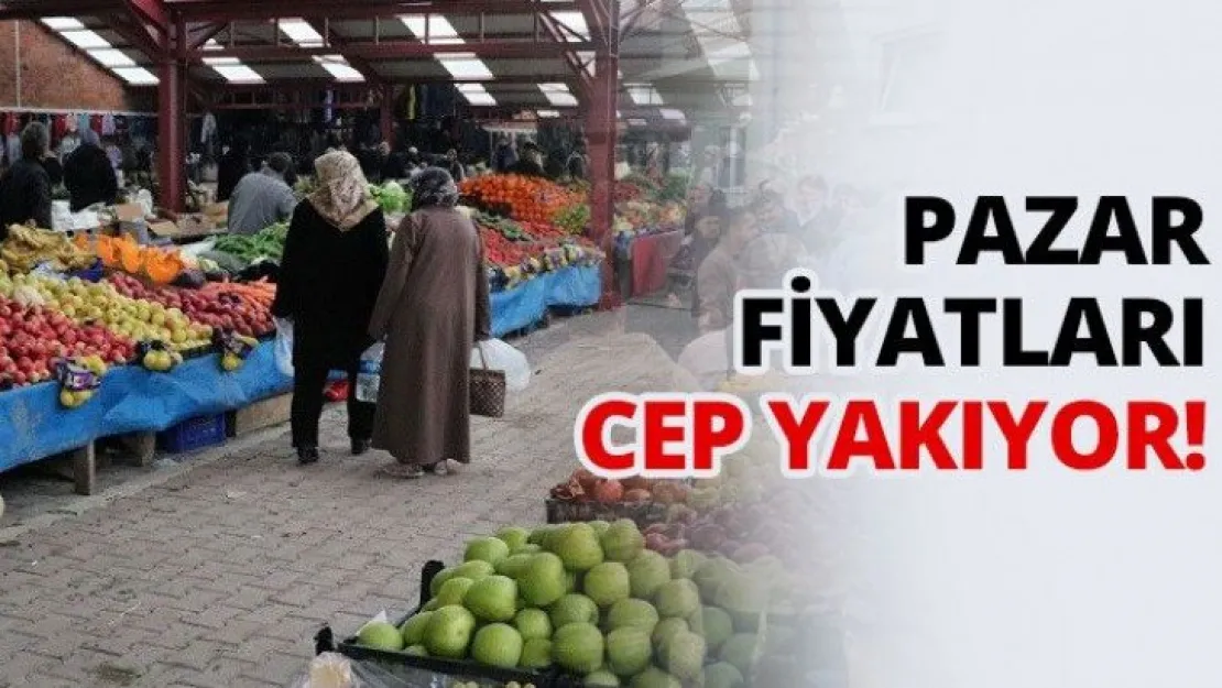 Pazar fiyatları cep yakıyor!