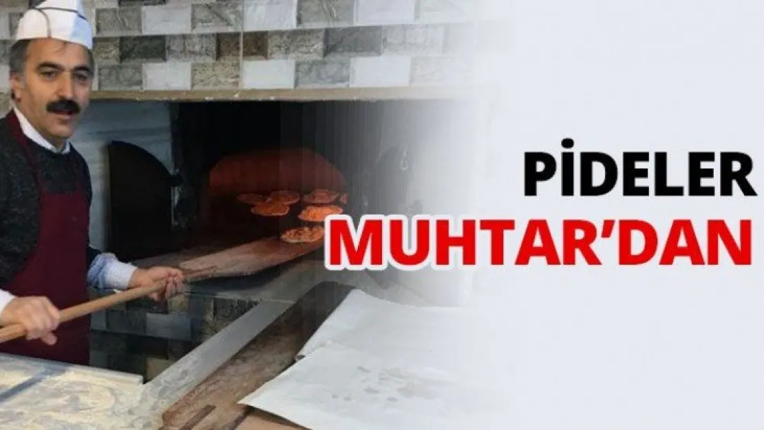 Pideler Muhtar'dan