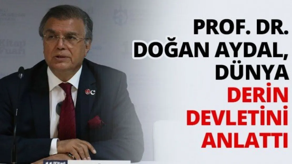 Prof. Dr. Doğan Aydal, dünya derin devletini anlattı