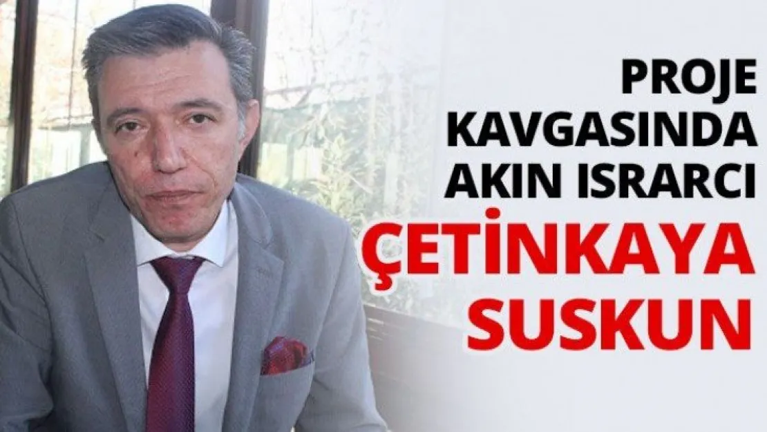 Proje kavgasında Akın ısrarcı Çetinkaya suskun