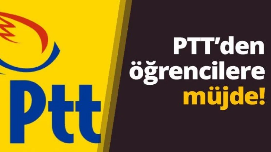 PTT'den öğrencilere müjde!