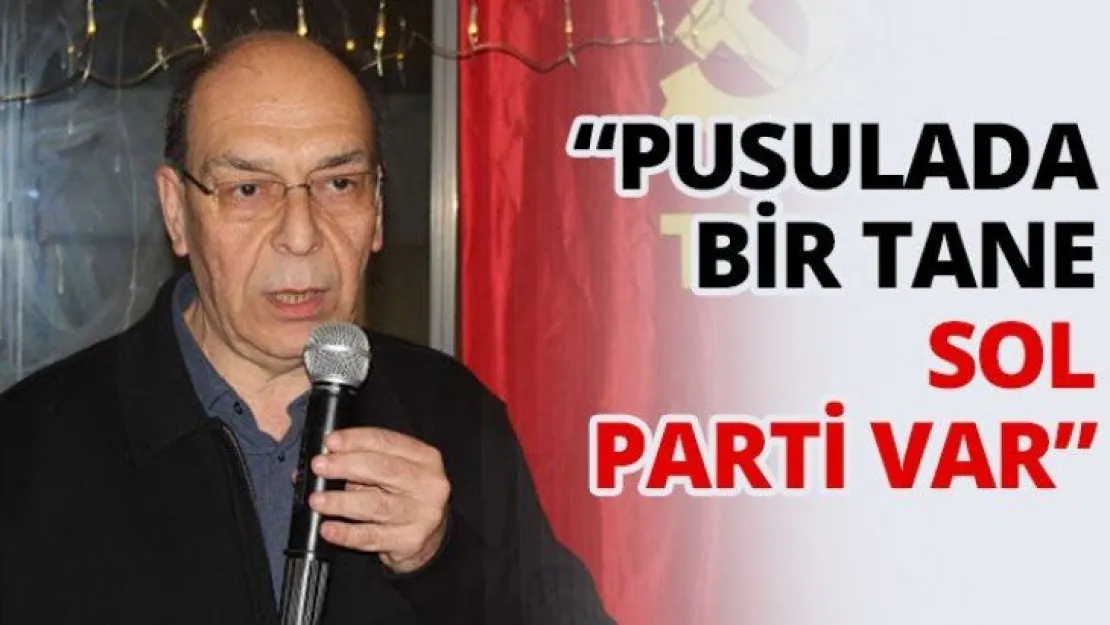 'Pusulada bir tane sol parti var'