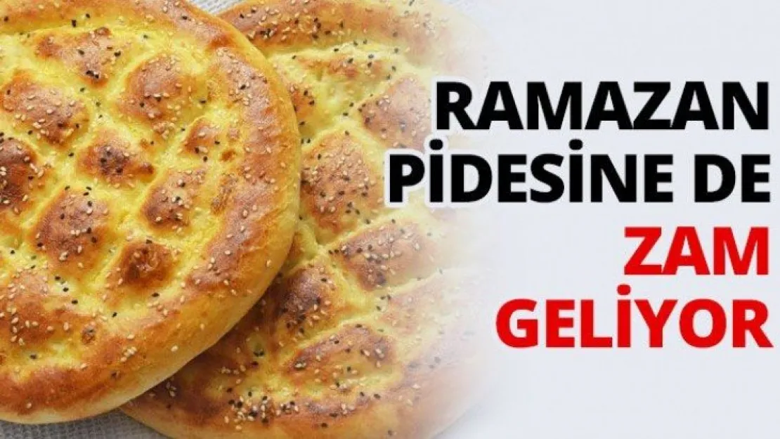 Ramazan pidesine de zam geliyor