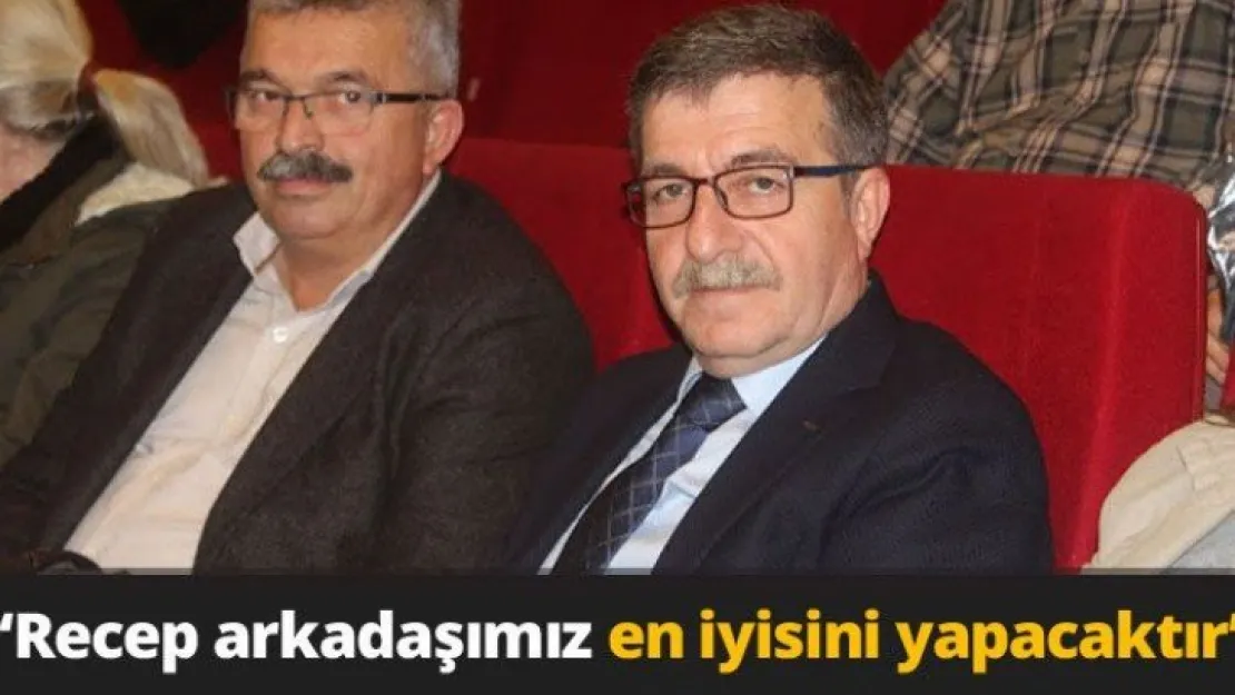 'Recep arkadaşımız en iyisini yapacaktır'