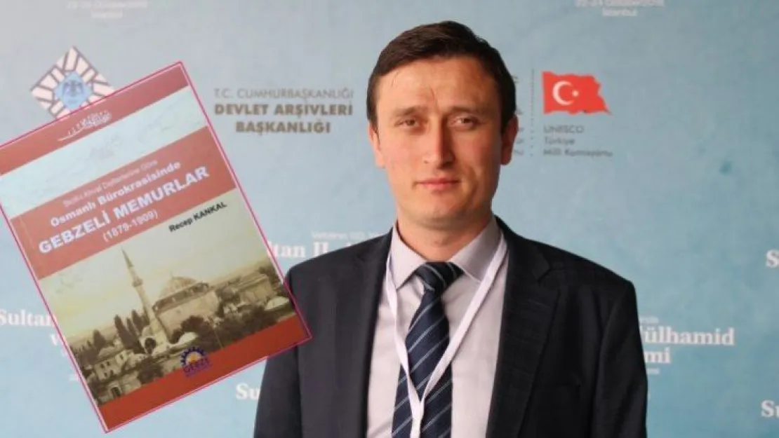 Recep  Kankal'ın ''Osmanlı bürokrasisinde Gebzeli Memurlar'' kitabı çıktı!