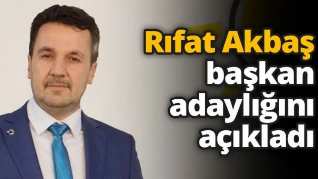 Rıfat Akbaş başkan adaylığını açıkladı