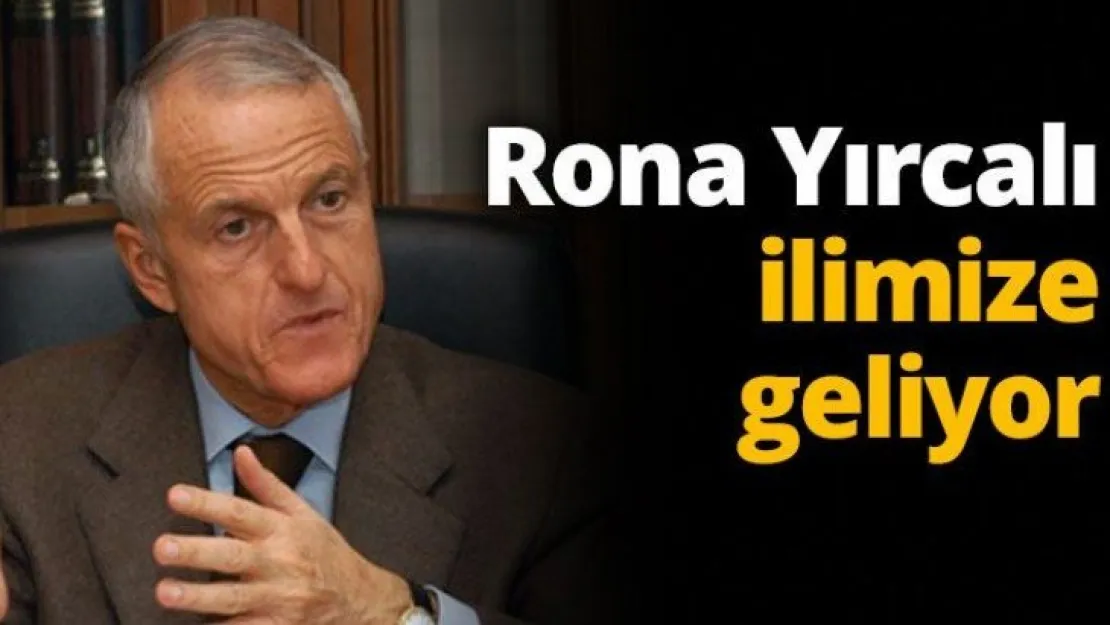 Rona Yırcalı ilimize geliyor
