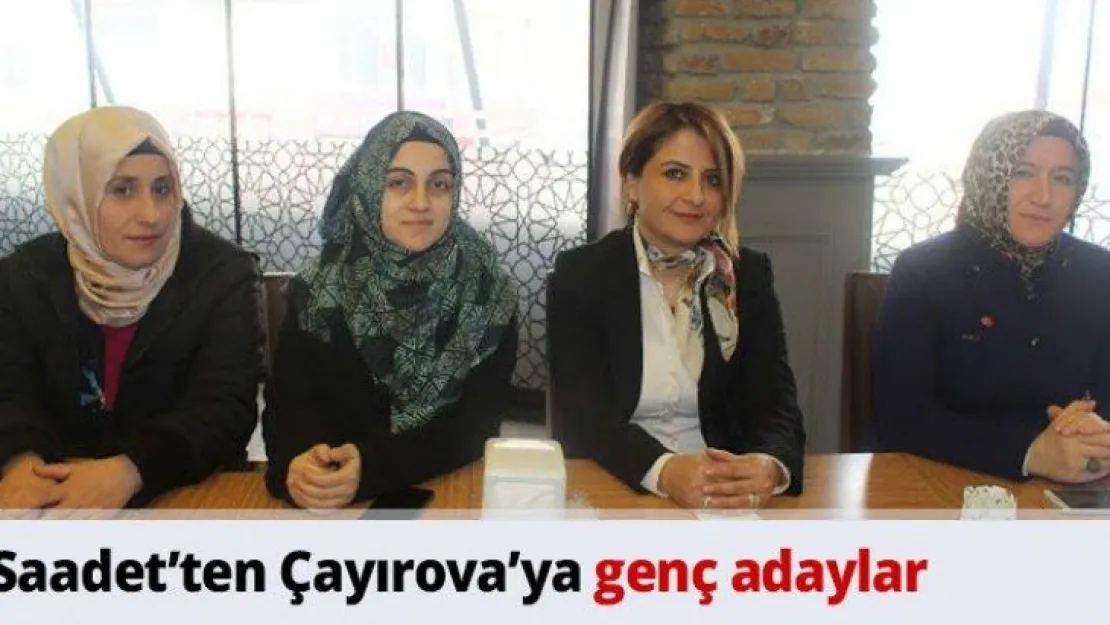 Saadet'ten Çayırova'ya genç adaylar