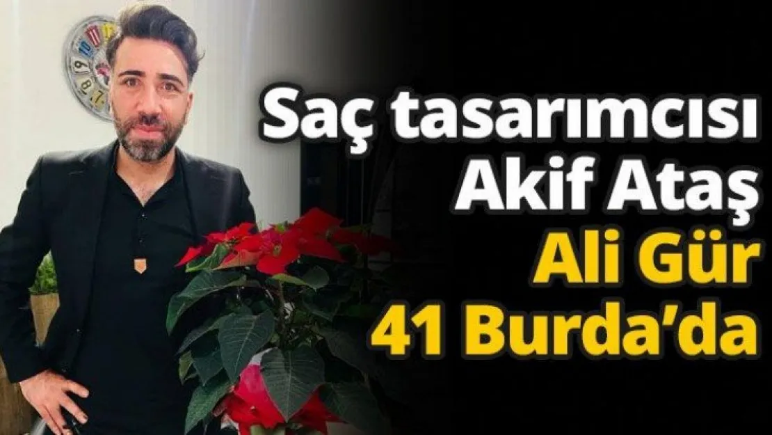 Saç tasarımcısı Akif Ataş Ali Gür 41 Burda'da