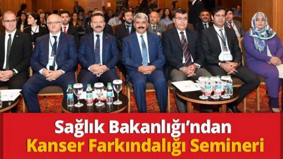 Sağlık Bakanlığı'ndan Kanser Farkındalığı Semineri