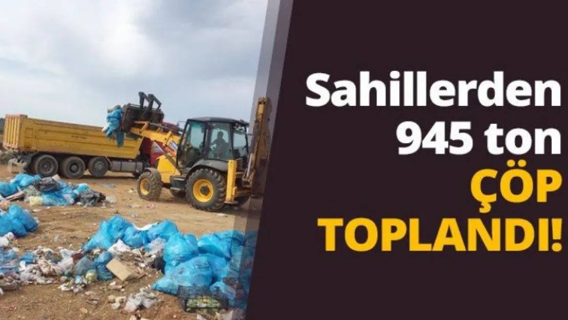 Sahillerden 945 ton çöp toplandı