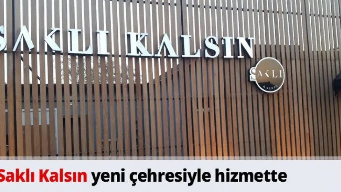 Saklı Kalsın yeni çehresiyle hizmette