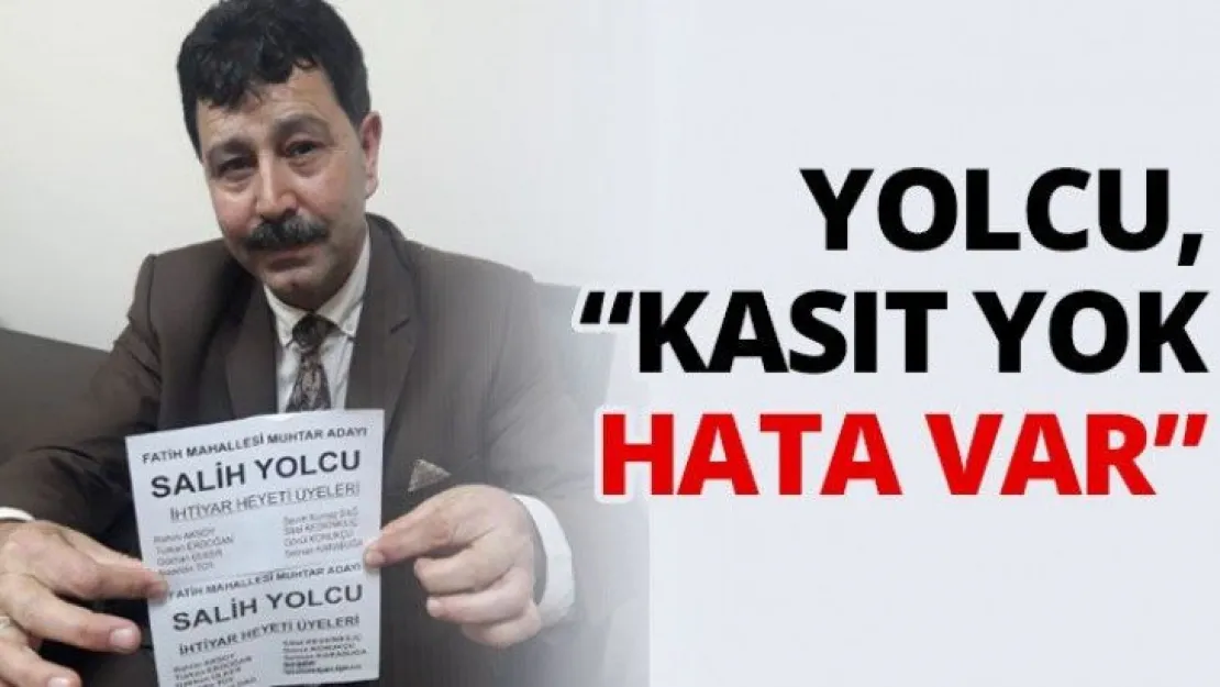 Salih Yolcu, 'Kasıt yok hata var'
