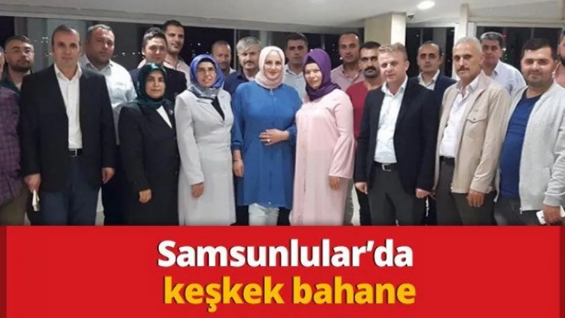 Samsunlular'da keşkek bahane