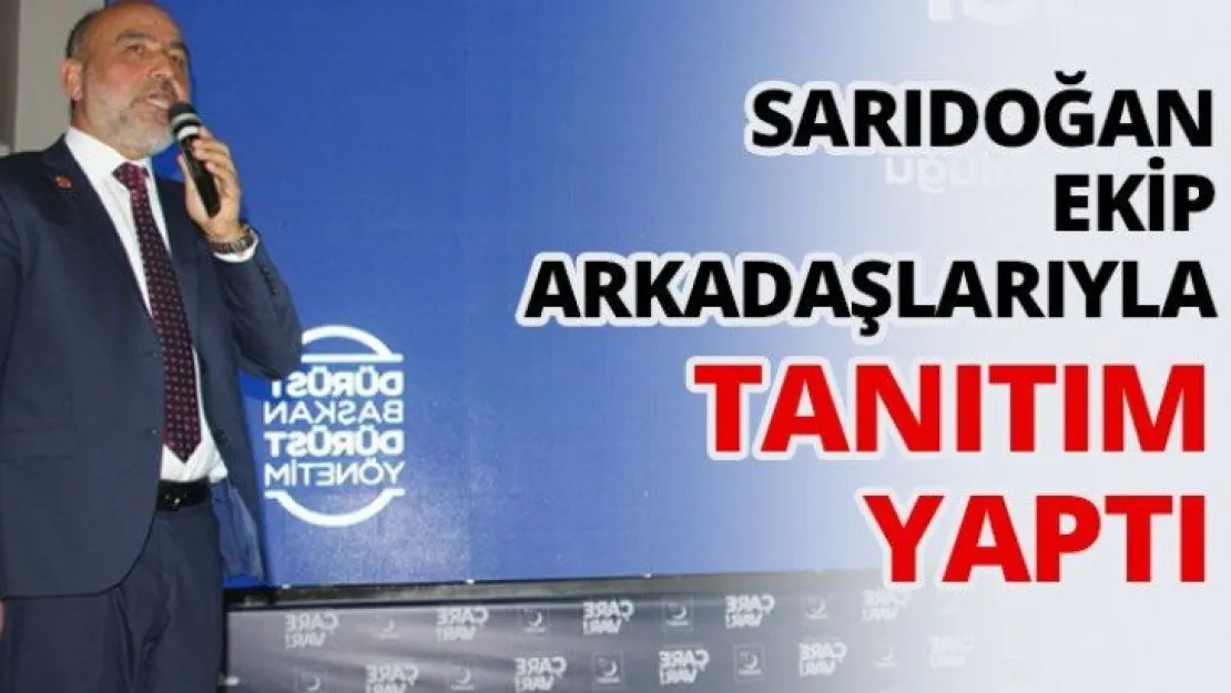Sarıdoğan ekip arkadaşlarıyla tanıtım yaptı
