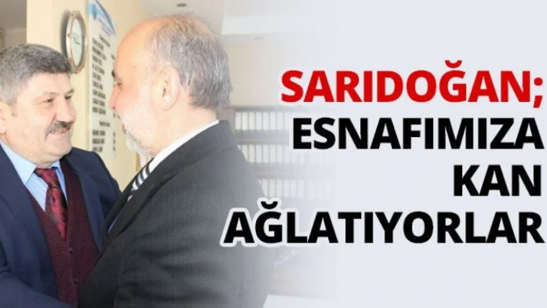 Sarıdoğan Esnafımıza kan ağlatıyorlar