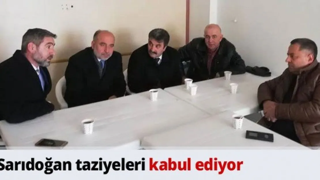 Sarıdoğan taziyeleri kabul ediyor