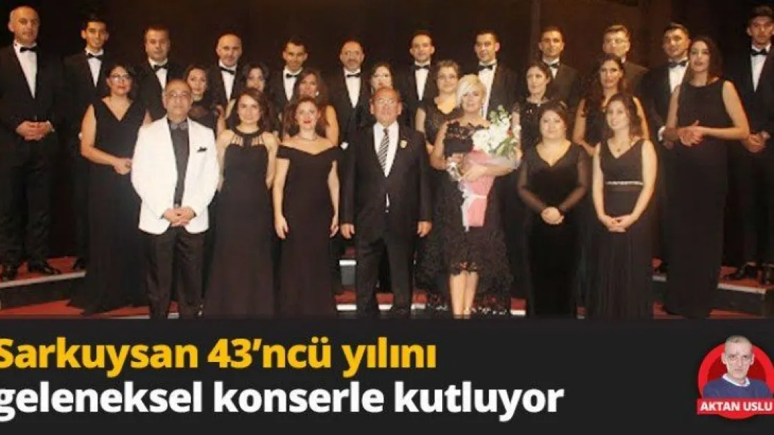 Sarkuysan 43'ncü yılını geleneksel konserle kutluyor