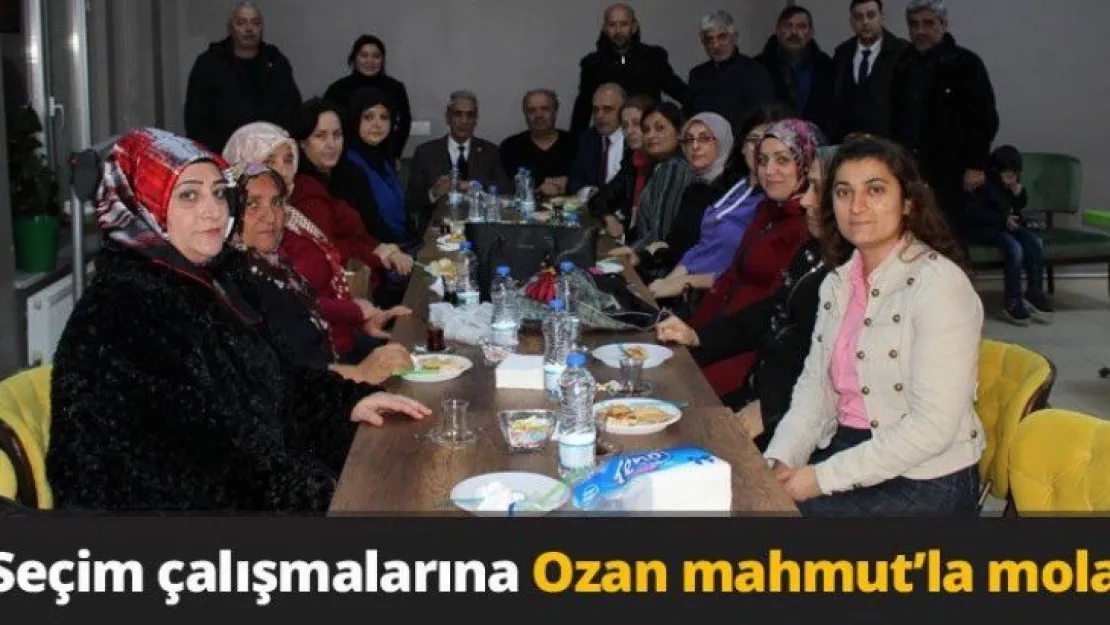 Seçim çalışmalarına Ozan mahmut'la mola