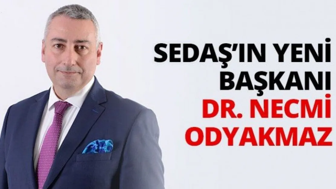 SEDAŞ'ın yeni Başkanı Dr. Necmi Odyakmaz