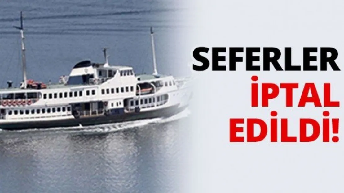 Seferler iptal edildi!