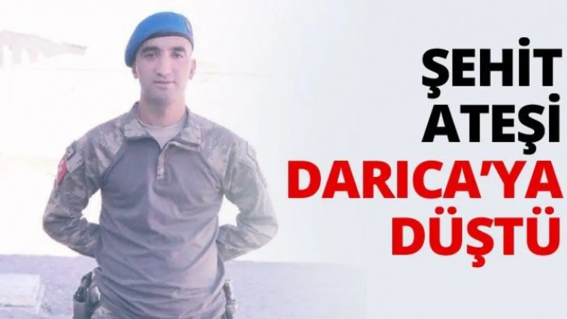 Şehit ateşi Darıca'ya düştü