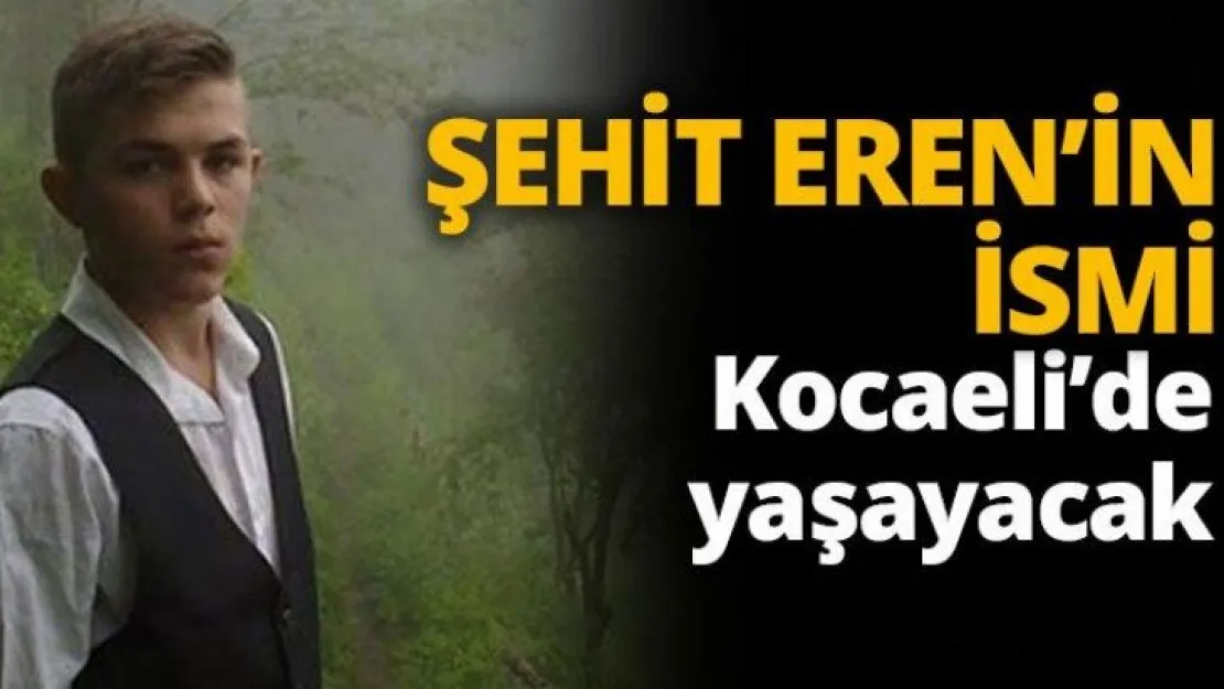 Şehit Eren'in adı Kocaeli'de yaşayacak