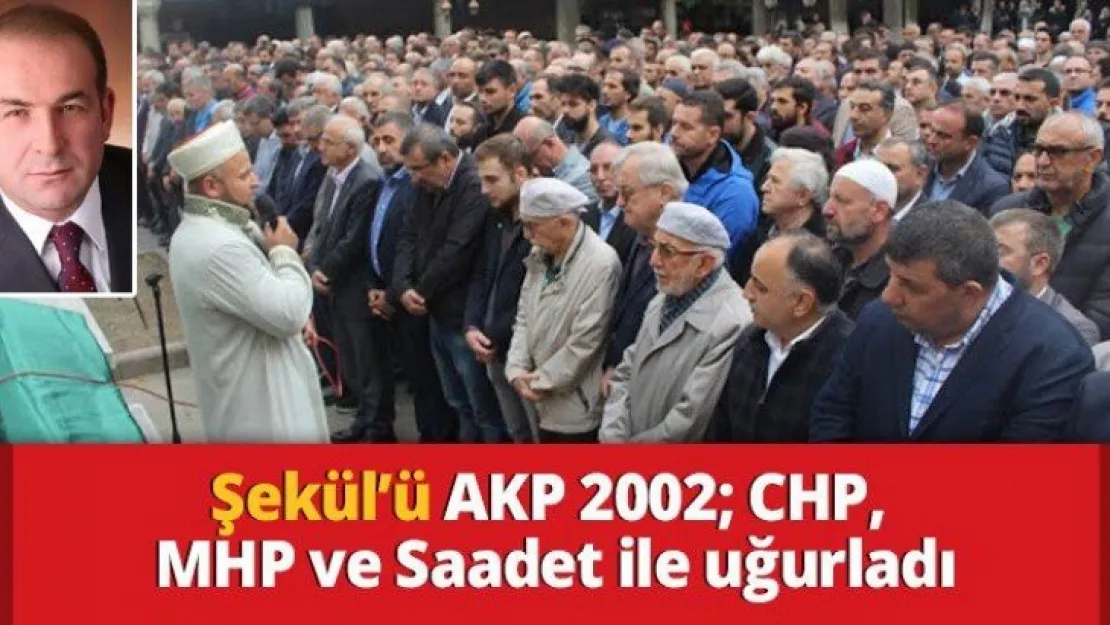 Şekül'ü AKP 2002 CHP,  MHP ve Saadet ile uğurladı