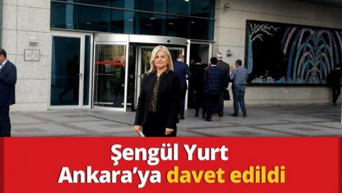 Şengül Yurt Ankara'ya davet edildi