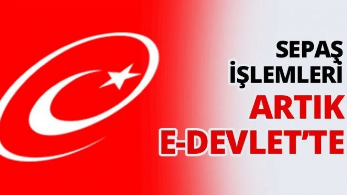 SEPAŞ işlemleri artık E-Devlet'te
