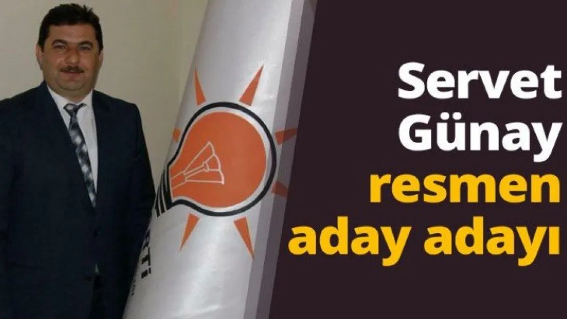 Servet Günay resmen aday adayı