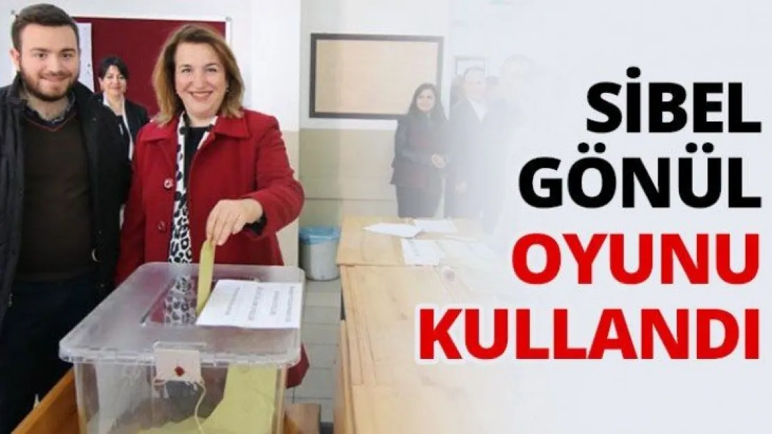 Sibel Gönül oyunu kullandı