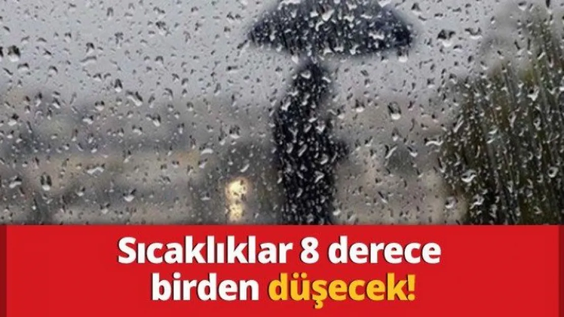 Sıcaklıklar 8 derece birden düşecek!