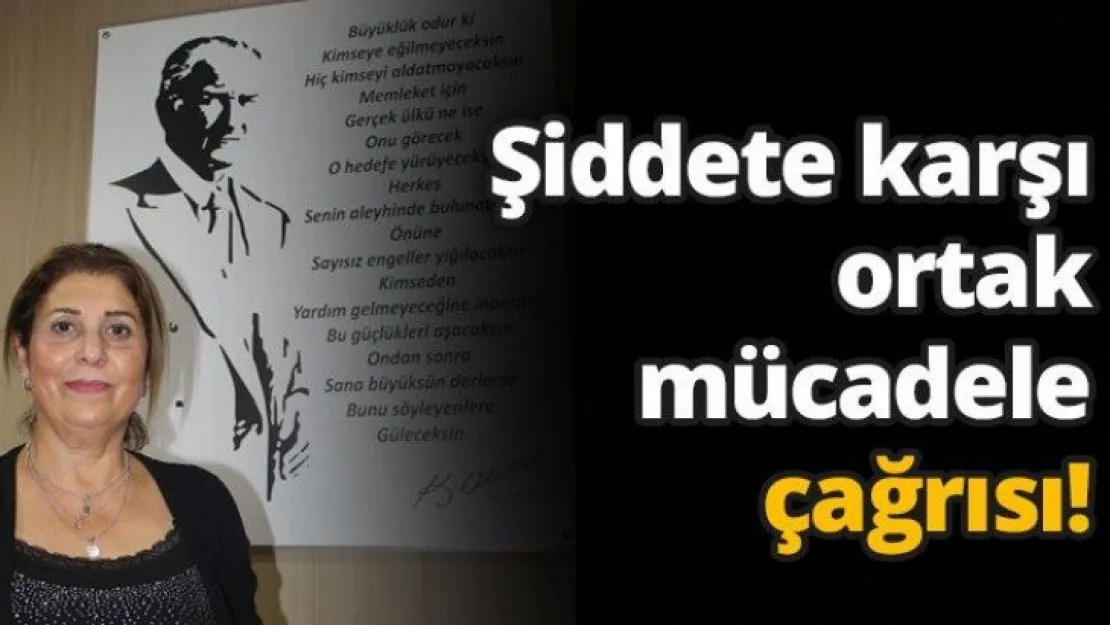 Şiddete karşı ortak mücadele çağrısı