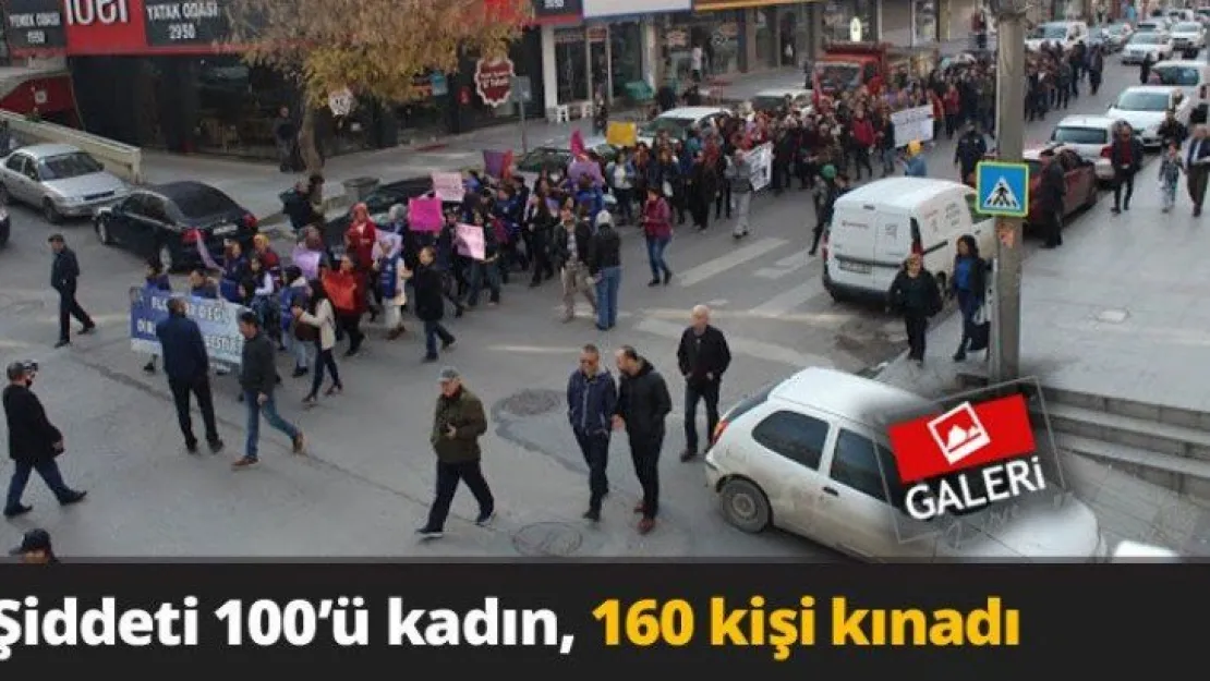 Şiddeti 100'ü kadın 160 kişi kınadı