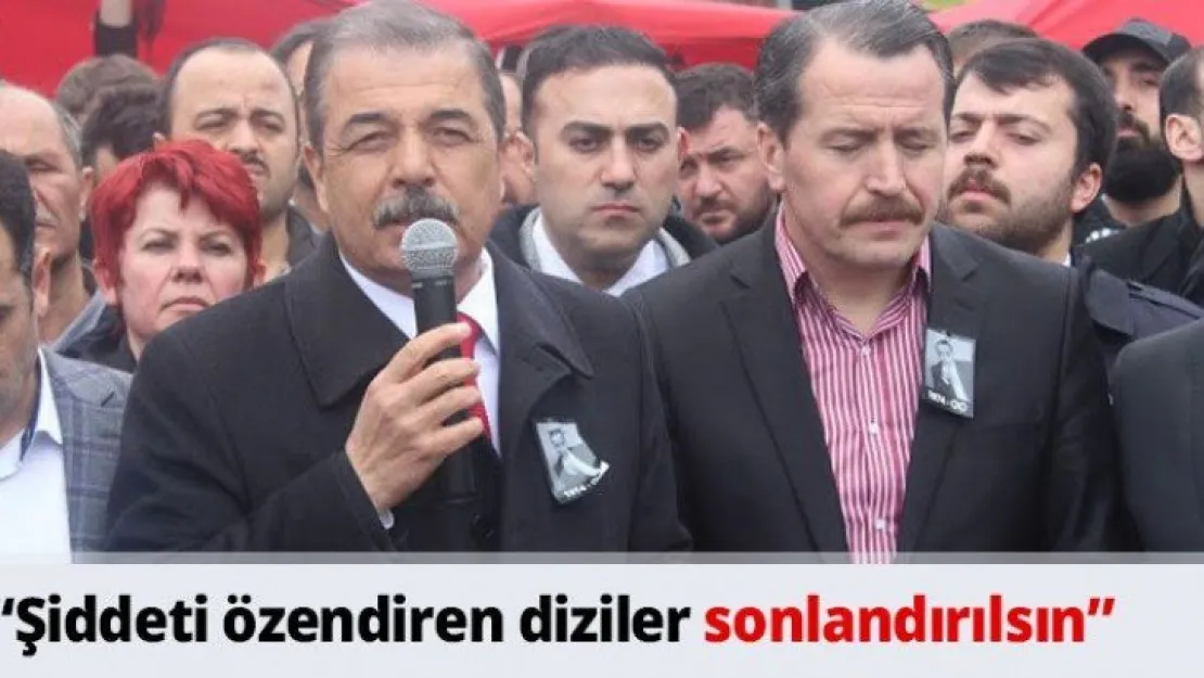 'Şiddeti özendiren diziler sonlandırılsın'
