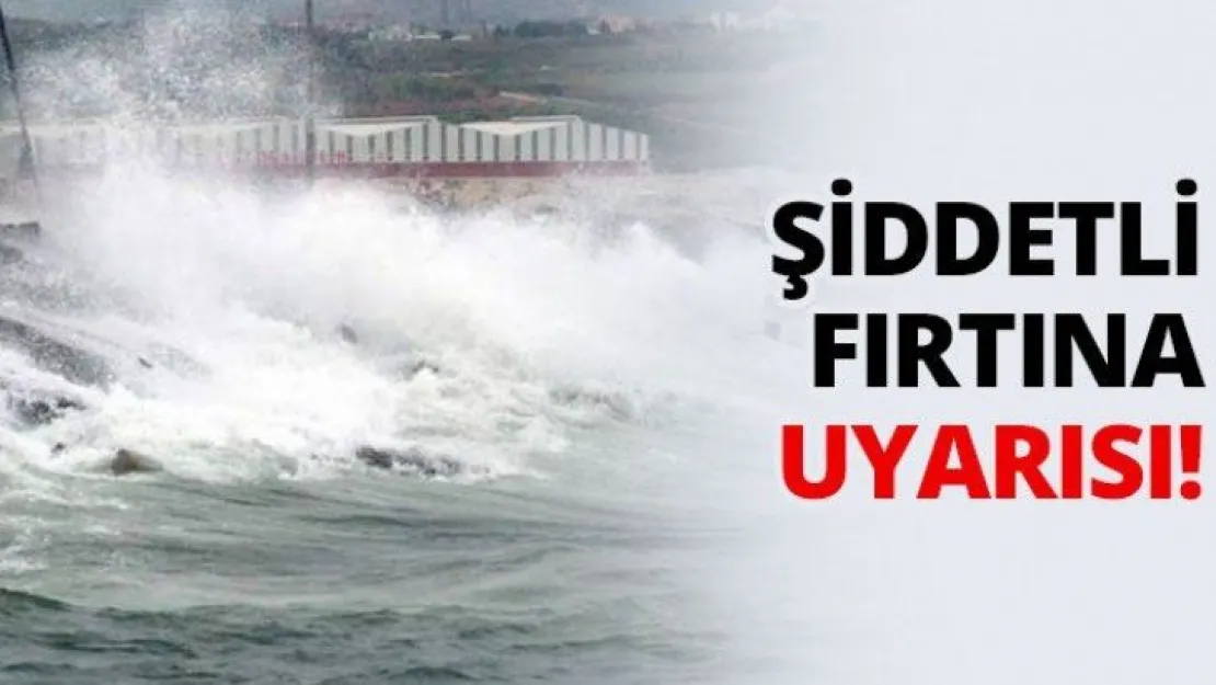 Şiddetli fırtına uyarısı!