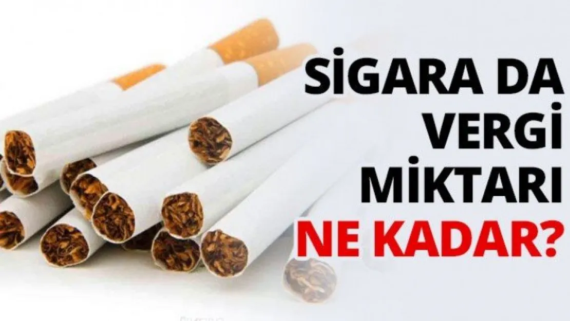 Sigara da vergi miktarı ne kadar?