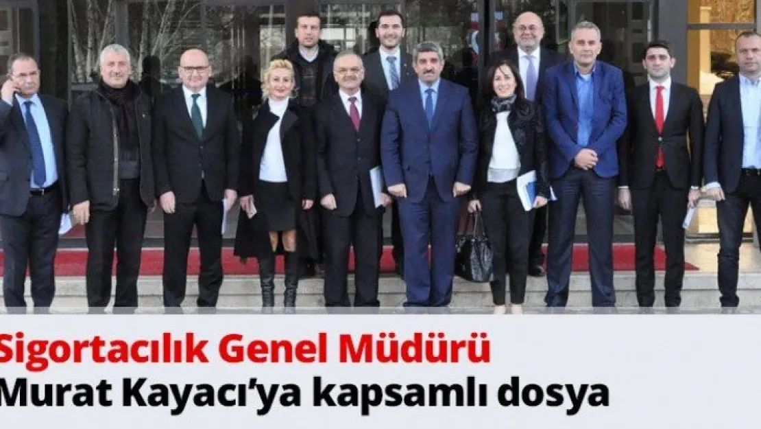 Sigortacılık Genel Müdürü Murat Kayacı'ya kapsamlı dosya